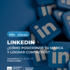 JORNADA: LINKEDIN... ¿CÓMO POSICIONAR TU MARCA Y LOGRAR CONTACTOS?
