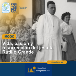 Vida, pasión y resurrección del jesuita Rutilio Grande