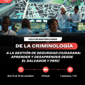De la criminología a la gestión de la seguridad ciudadana: aprender y desaprender desde El Salvador y Perú.